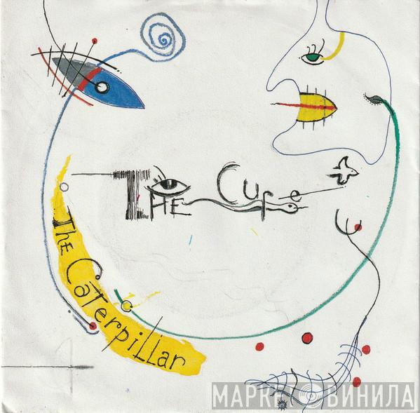  The Cure  - The Caterpillar