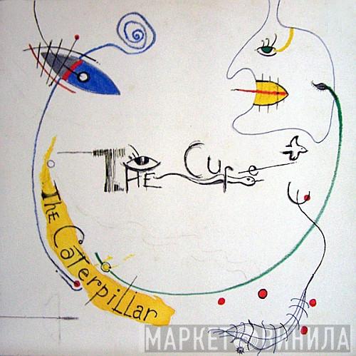  The Cure  - The Caterpillar