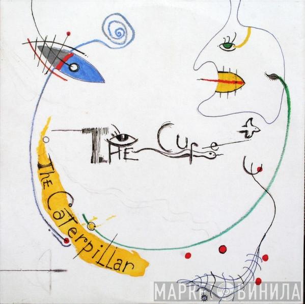  The Cure  - The Caterpillar