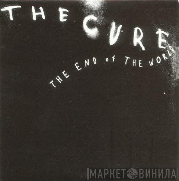  The Cure  - The End Of The World