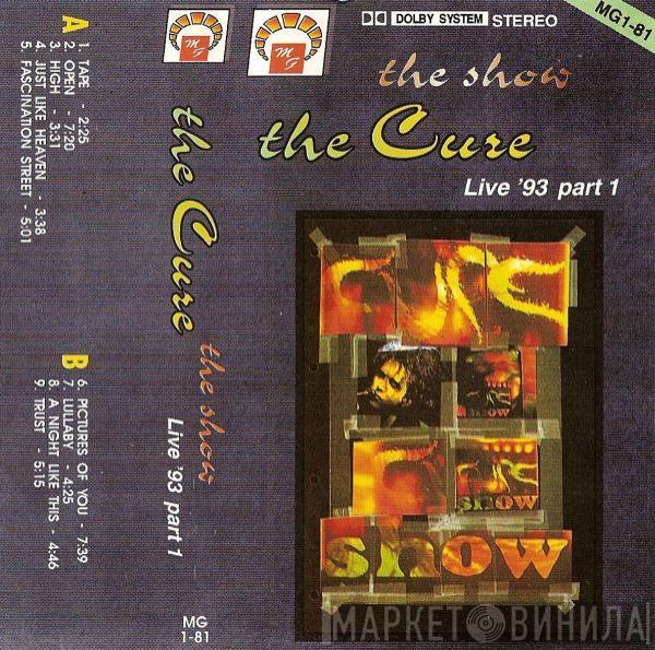  The Cure  - The Show - Live '93 Part 1