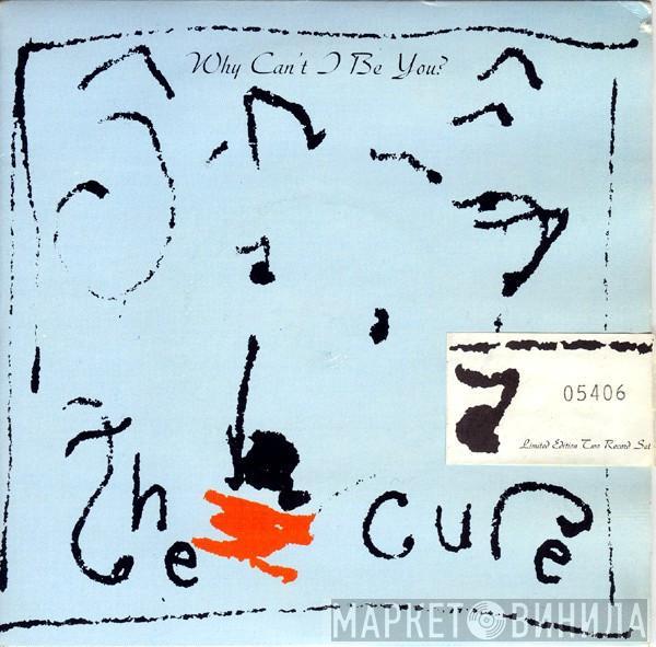 The Cure - Why Can't I Be You?