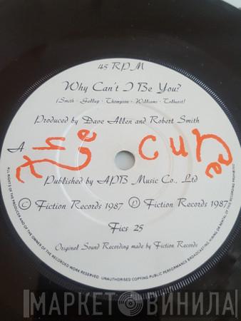  The Cure  - Why Can't I Be You?