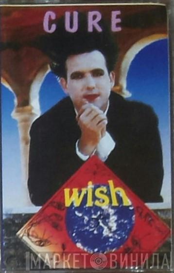  The Cure  - Wish