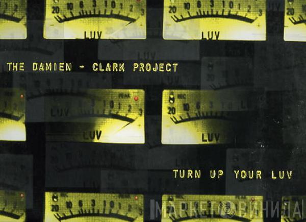 The Damien - Clark Project - Turn Up Your Luv