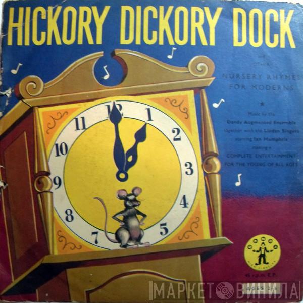 The Dandy Augmented Ensemble, The Linden Singers, Ian Humphris - Hickory Dickory Dock And Other Nursery Rhymes For Moderns