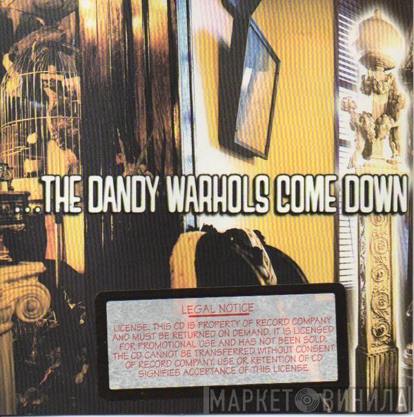  The Dandy Warhols  - ...The Dandy Warhols Come Down