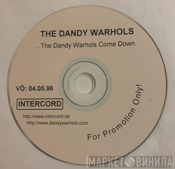  The Dandy Warhols  - ...The Dandy Warhols Come Down