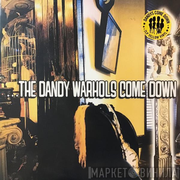 The Dandy Warhols - ...The Dandy Warhols Come Down