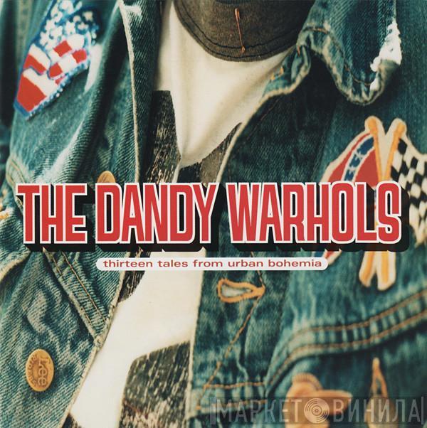 The Dandy Warhols - Thirteen Tales From Urban Bohemia