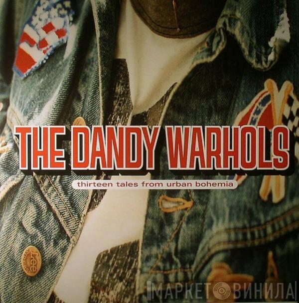  The Dandy Warhols  - Thirteen Tales From Urban Bohemia