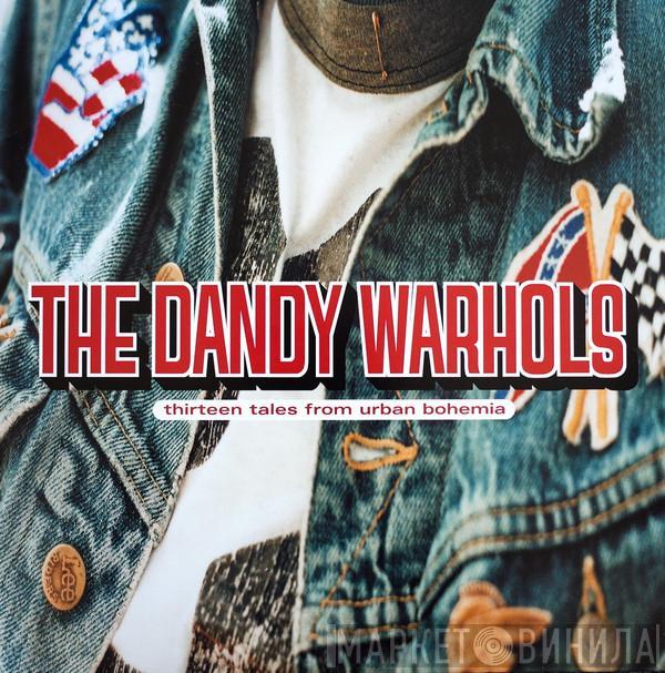  The Dandy Warhols  - Thirteen Tales From Urban Bohemia