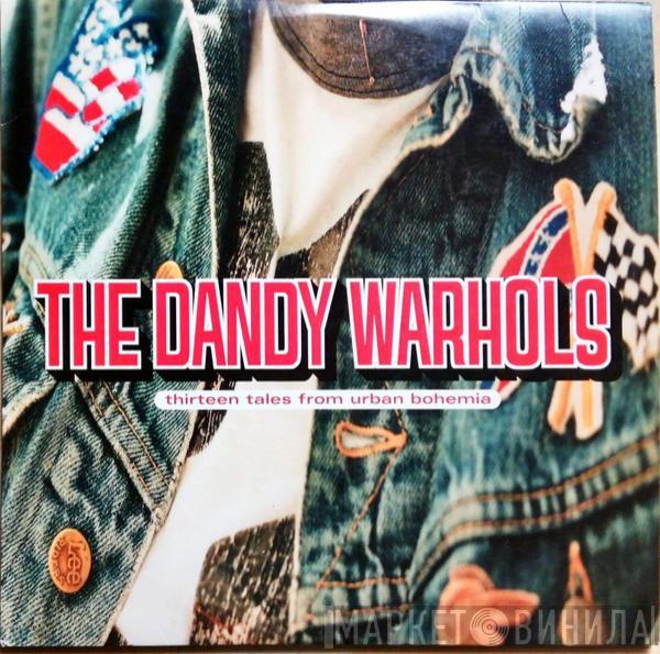 The Dandy Warhols  - Thirteen Tales From Urban Bohemia