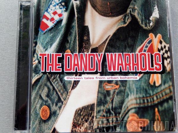 The Dandy Warhols  - Thirteen Tales From Urban Bohemia