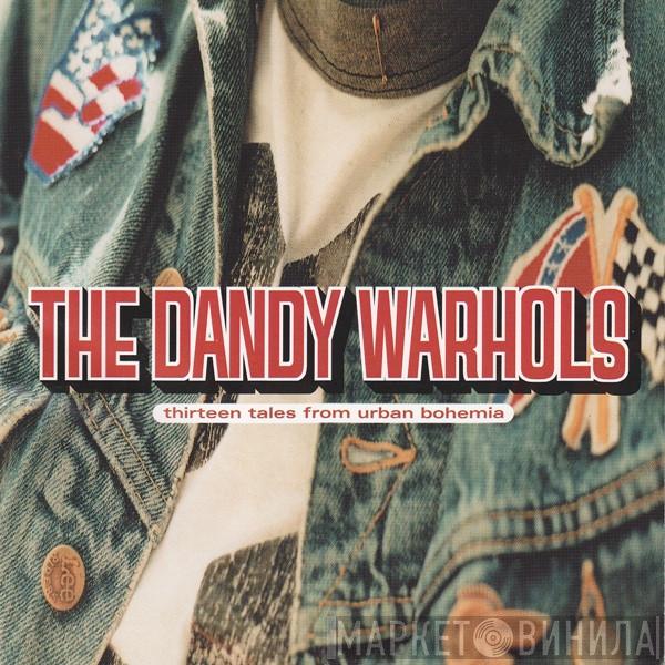  The Dandy Warhols  - Thirteen Tales From Urban Bohemia