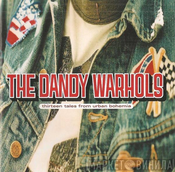  The Dandy Warhols  - Thirteen Tales From Urban Bohemia