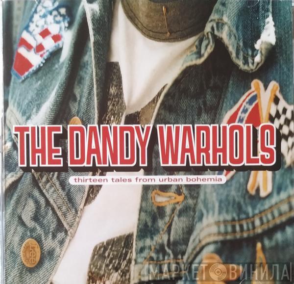  The Dandy Warhols  - Thirteen Tales From Urban Bohemia