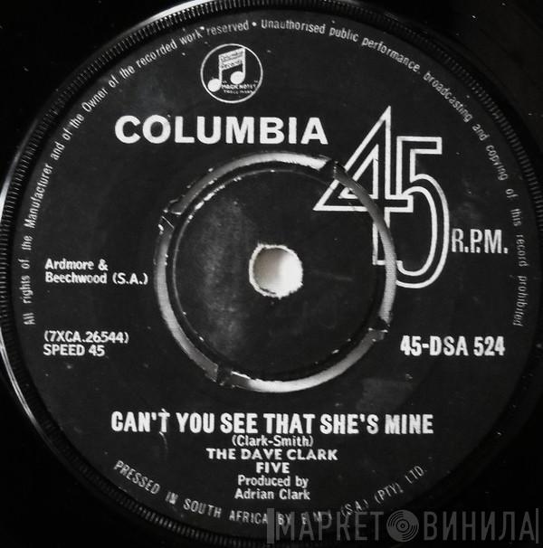  The Dave Clark Five  - Can't You See That She's Mine