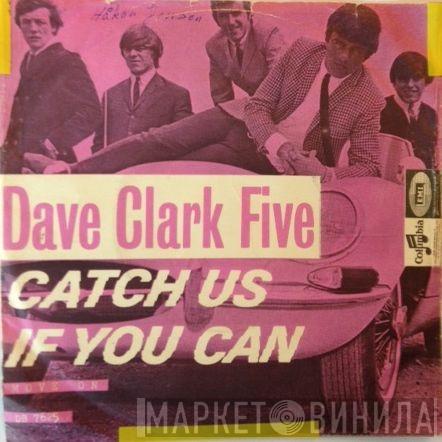  The Dave Clark Five  - Catch Us If You Can