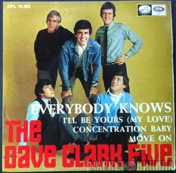 The Dave Clark Five - Everybody Knows / I'll Be Yours (My Love) / Concentration Baby / Move On