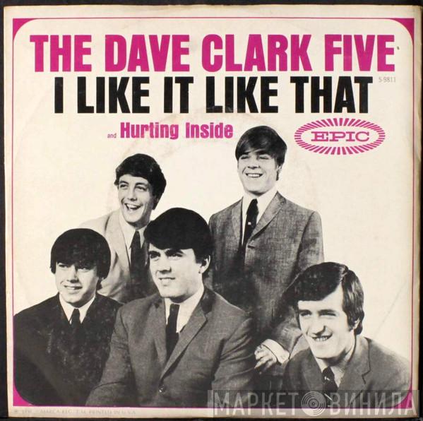 The Dave Clark Five - I Like It Like That / Hurting Inside