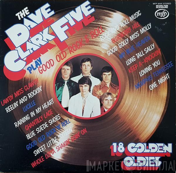The Dave Clark Five - Play Good Old Rock  & Roll (18 Golden Oldies)