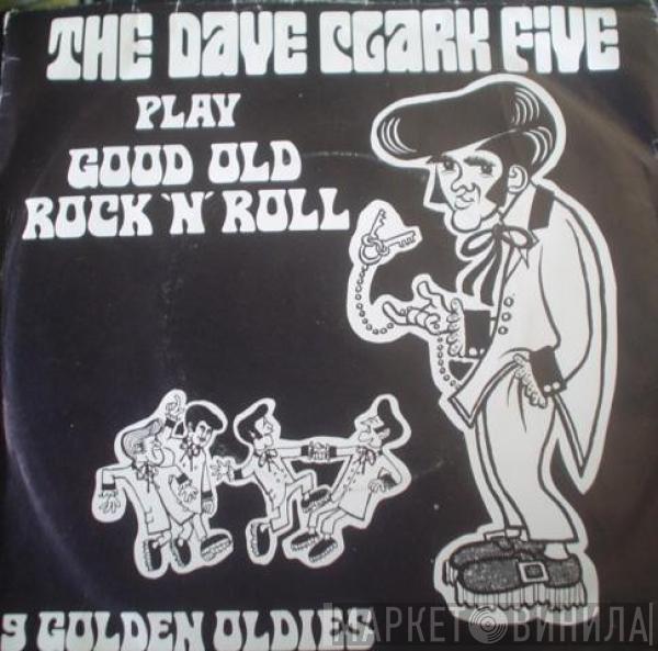 The Dave Clark Five - Play Good Old Rock 'N' Roll