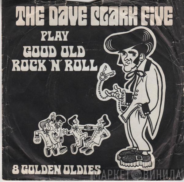 The Dave Clark Five - Play Good Old Rock 'N' Roll