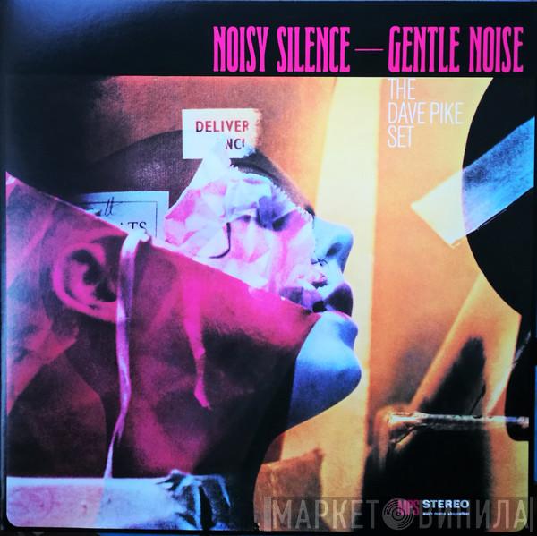  The Dave Pike Set  - Noisy Silence — Gentle Noise