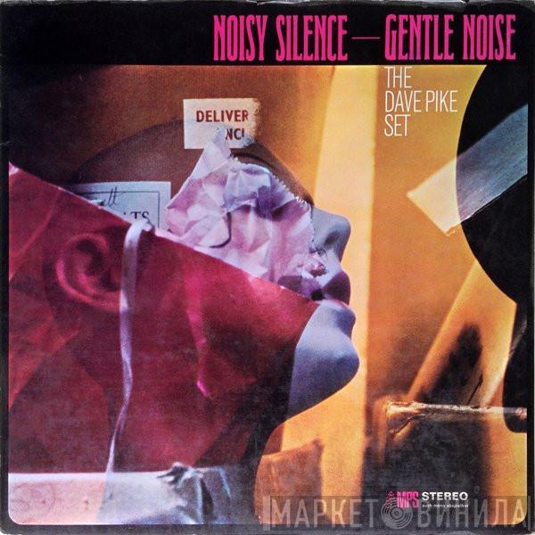  The Dave Pike Set  - Noisy Silence — Gentle Noise