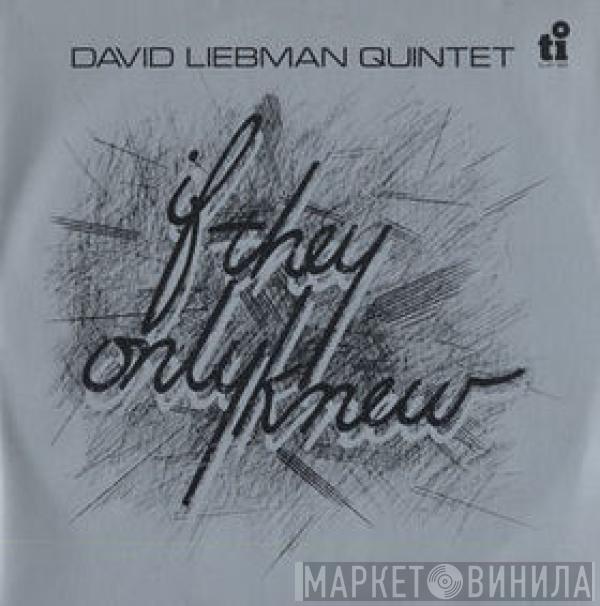 The David Liebman Quintet - If They Only Knew