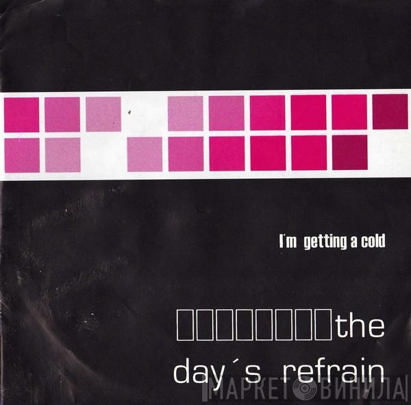 The Day's Refrain - I'm Getting A Cold