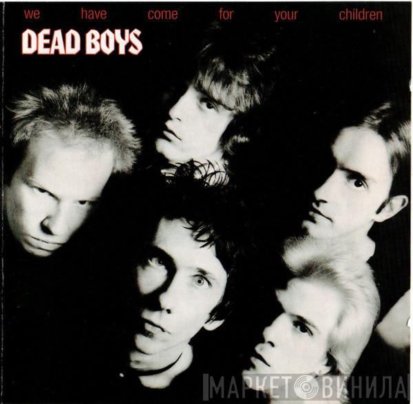  The Dead Boys  - We Have Come For Your Children