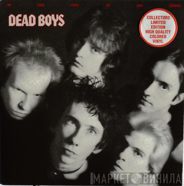  The Dead Boys  - We Have Come For Your Children