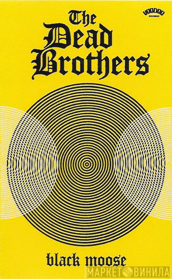 The Dead Brothers  - Black Moose