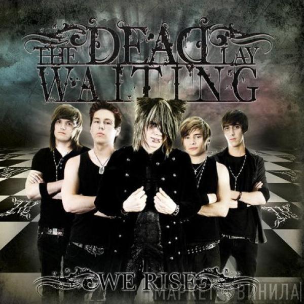 The Dead Lay Waiting - We Rise