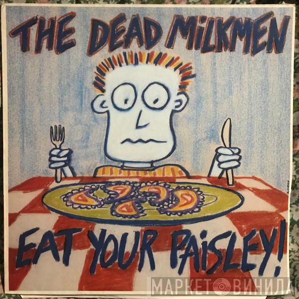 The Dead Milkmen - Eat Your Paisley