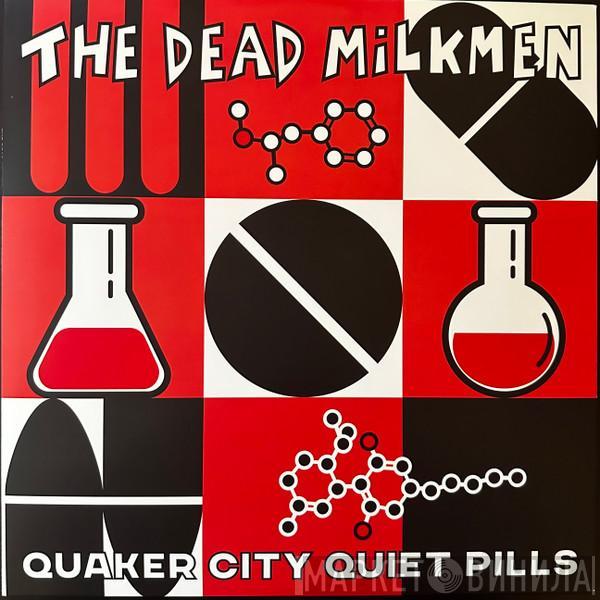 The Dead Milkmen - Quaker City Quiet Pills