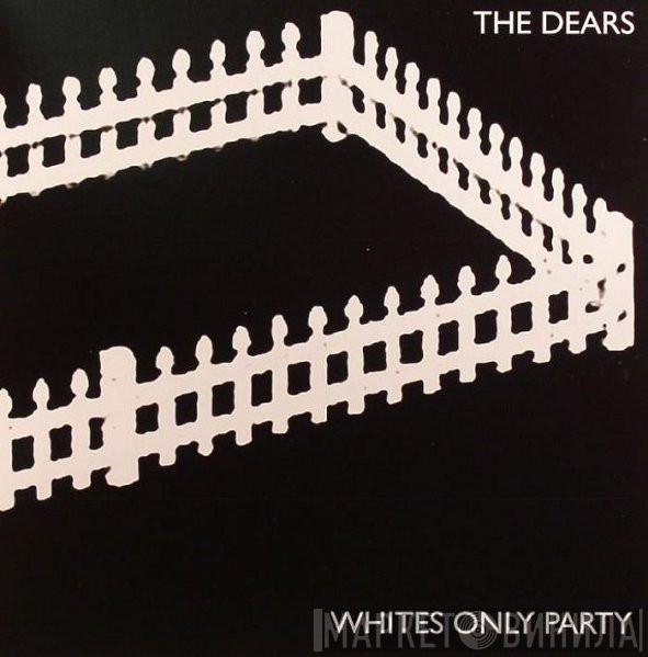 The Dears - Whites Only Party