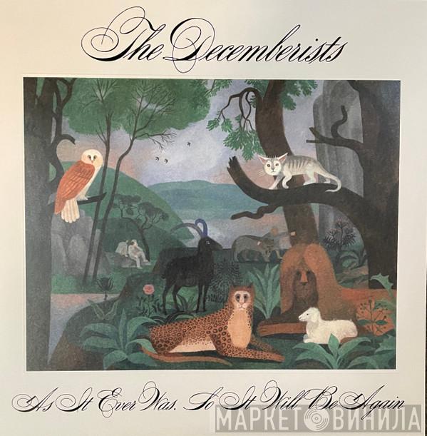 The Decemberists - As It Ever Was, So It Will Be Again