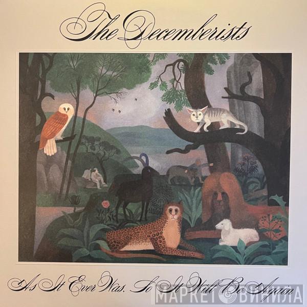 The Decemberists - As It Ever Was, So It Will Be Again