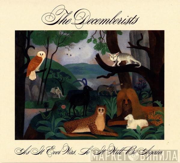 The Decemberists - As It Ever Was, So It Will Be Again