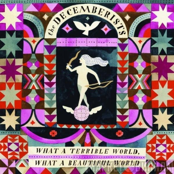 The Decemberists - What A Terrible World, What A Beautiful World