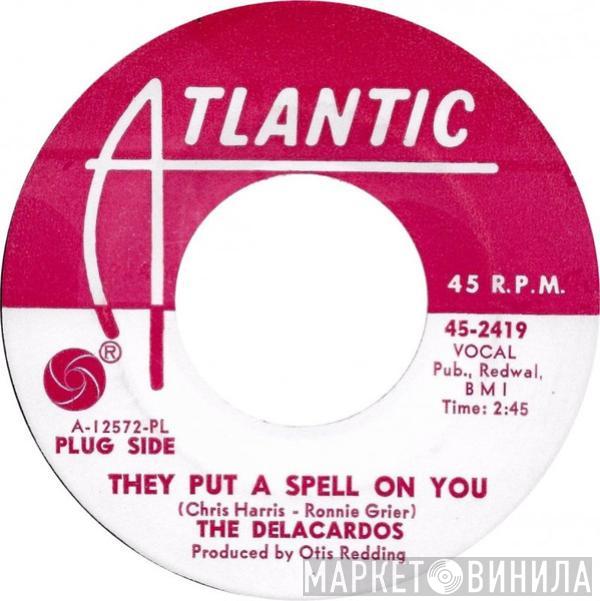  The Delacardos  - They Put A Spell On You