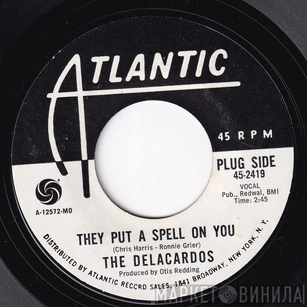  The Delacardos  - They Put A Spell On You