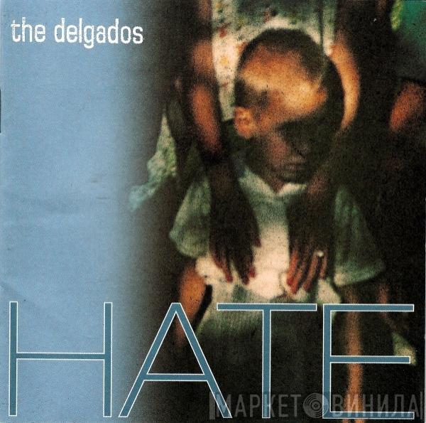  The Delgados  - Hate