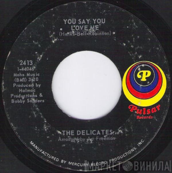  The Delicates  - You Say You Love Me / I Got A Crush On You Boy