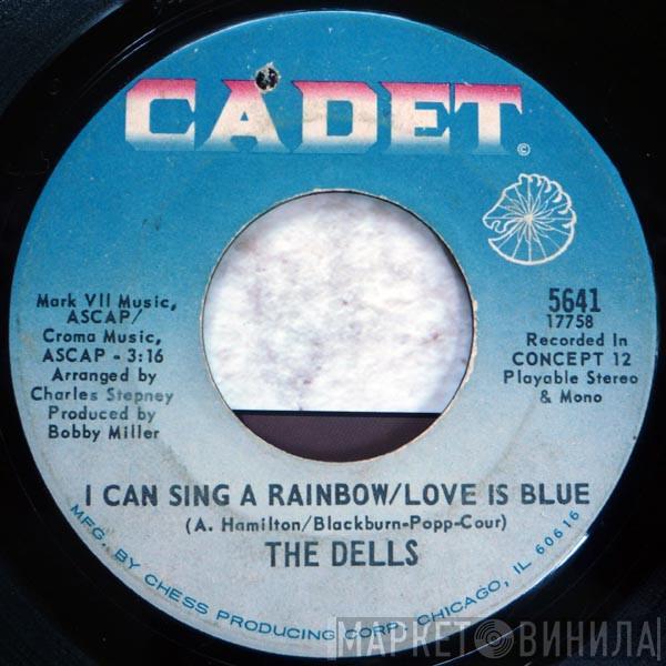  The Dells  - I Can Sing A Rainbow / Love Is Blue