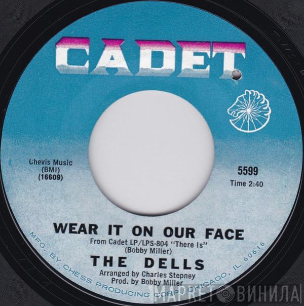  The Dells  - Wear It On Our Face / Please Don't Change Me Now