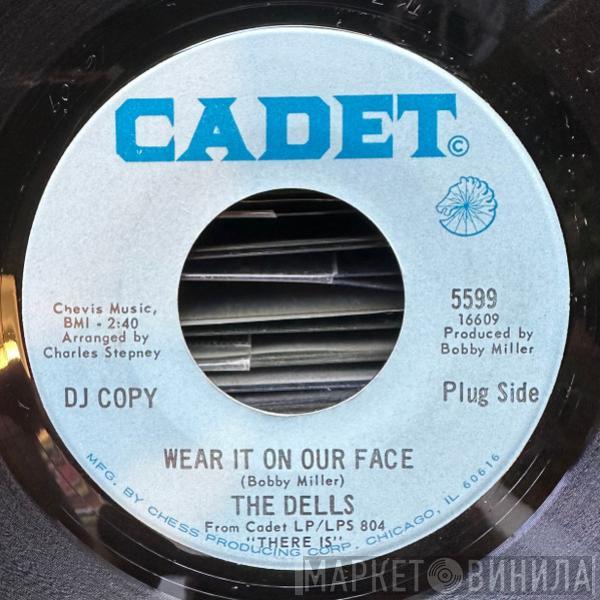  The Dells  - Wear It On Our Face / Please Don't Change Me Now